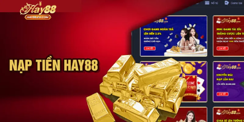 Hướng dẫn các bước nạp tiền Hay88 chi tiết cho tân thủ