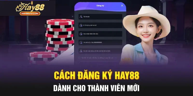 Hướng dẫn chi tiết các bước đăng ký tài khoản Hay88
