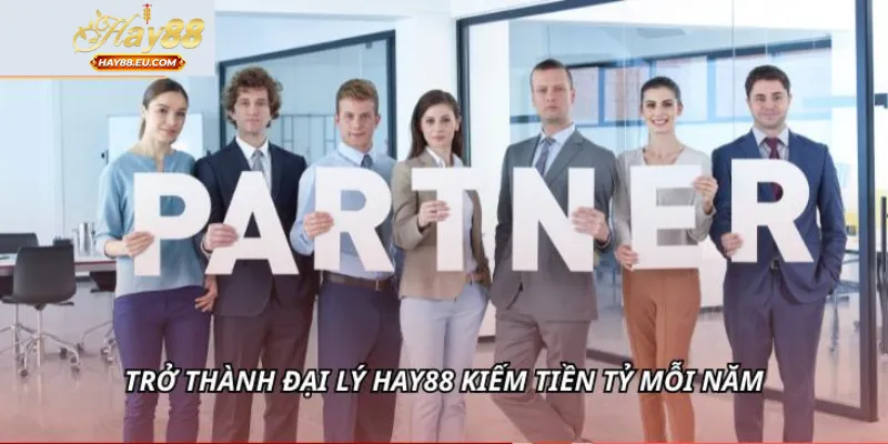 Yếu tố nào tạo nên thành công cho một đại lý Hay88?